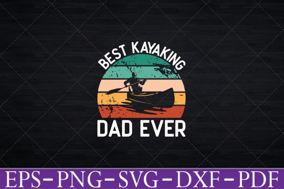Best Kayaking Dad Funny Kayak Canoe Row Graphics for Crafts