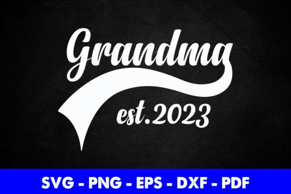 Free Grandma Est. 2023 Mother’s Day Graphics for Crafts