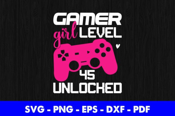 Gamer Girl Level 45 Unlocked Graphics for Crafts