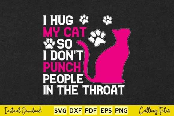I Hug My Cat So I Don’t Punch People in Graphics