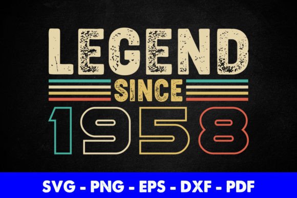 Legend Since 1958 Birthday Graphics for Crafts