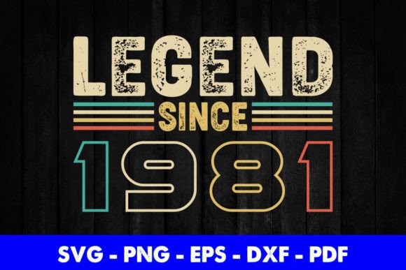 Legend Since 1981 Birthday T-Shirt Graphics for Crafts