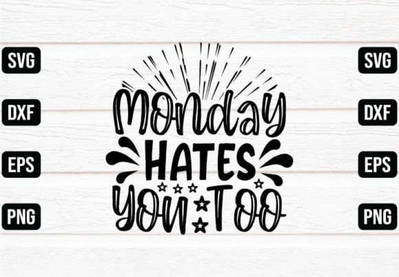 Monday Hates You Too Graphics for Crafts