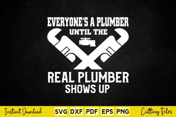 Plumber Until the Real Plumber Shows Up Graphics for Crafts