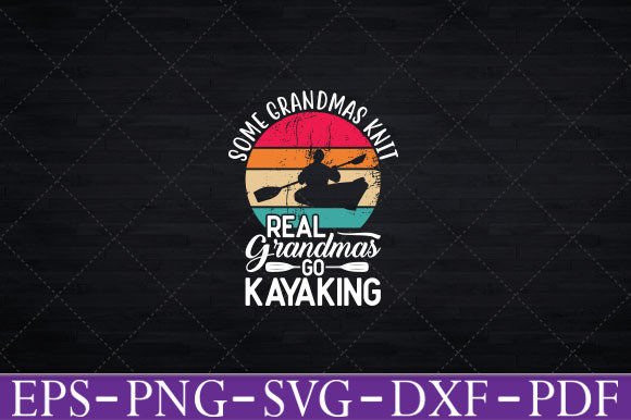 Real Grandmas Go Kayaking Yak Kayak Graphics for Crafts
