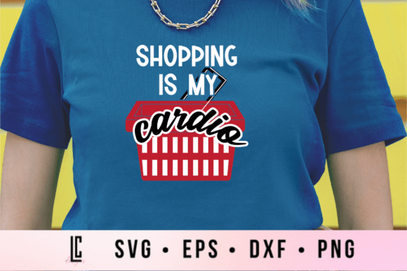 Shopping is My Cardio SVG for Crafts and Graphics