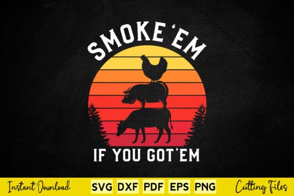 Smoke Em If You Got Em BBQ Svg File
