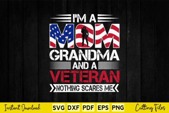 Strong Identity With I m a Mom Grandma and a Veteran Nothing Graphics