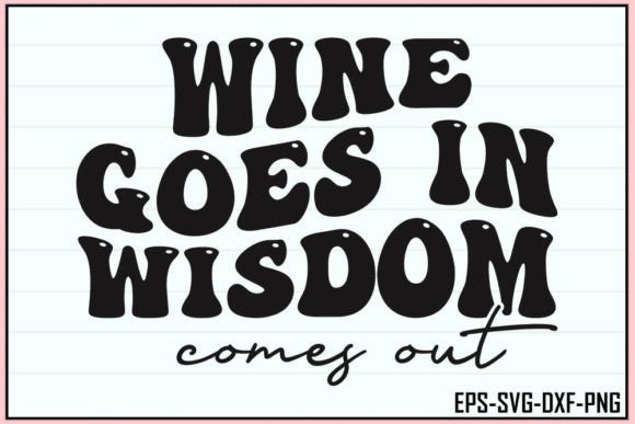 Wine Goes in, Wisdom Comes out – Retro Graphics for Crafts